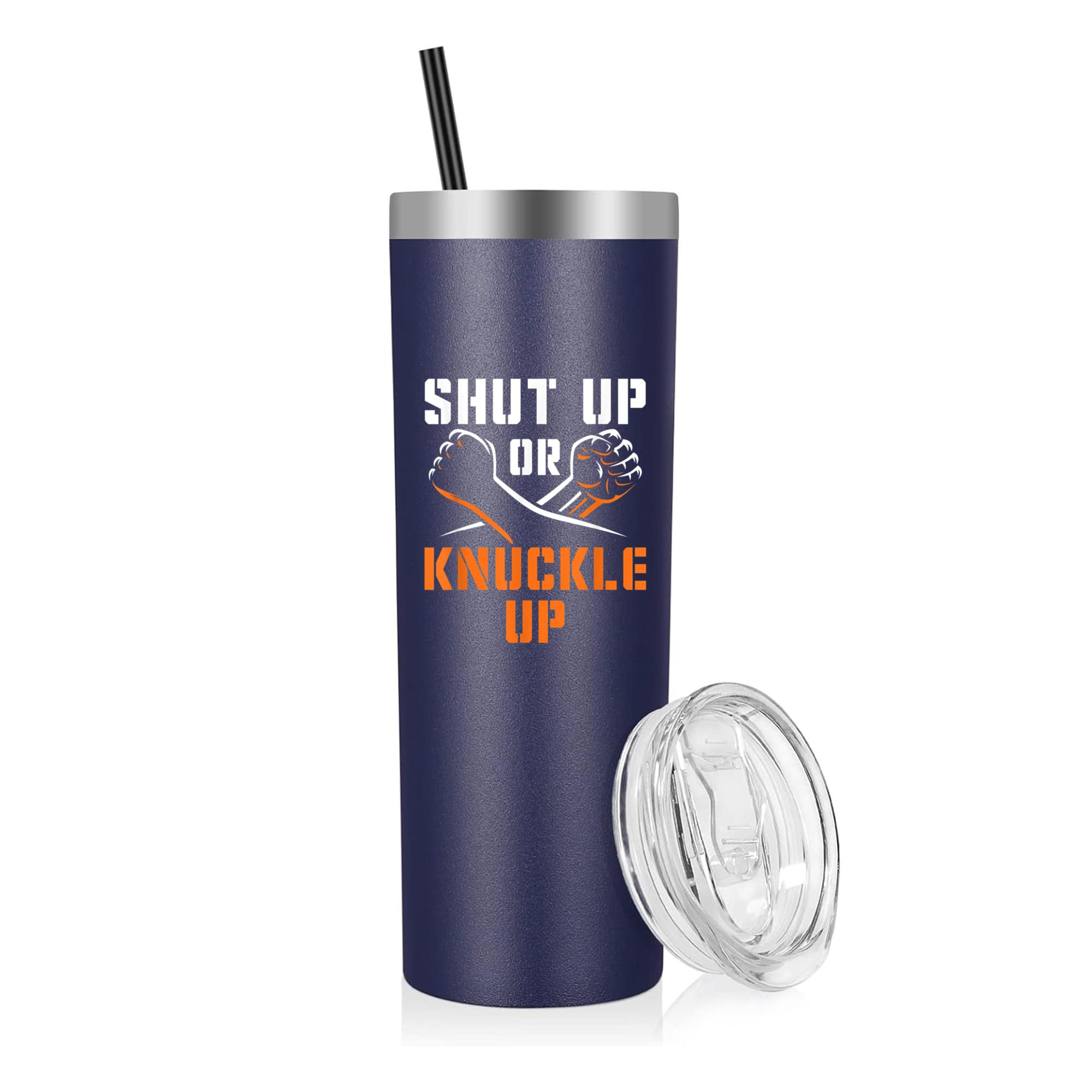 Shut Up Or Knuckle Up Boxing 20oz Stainless Steel Tumbler